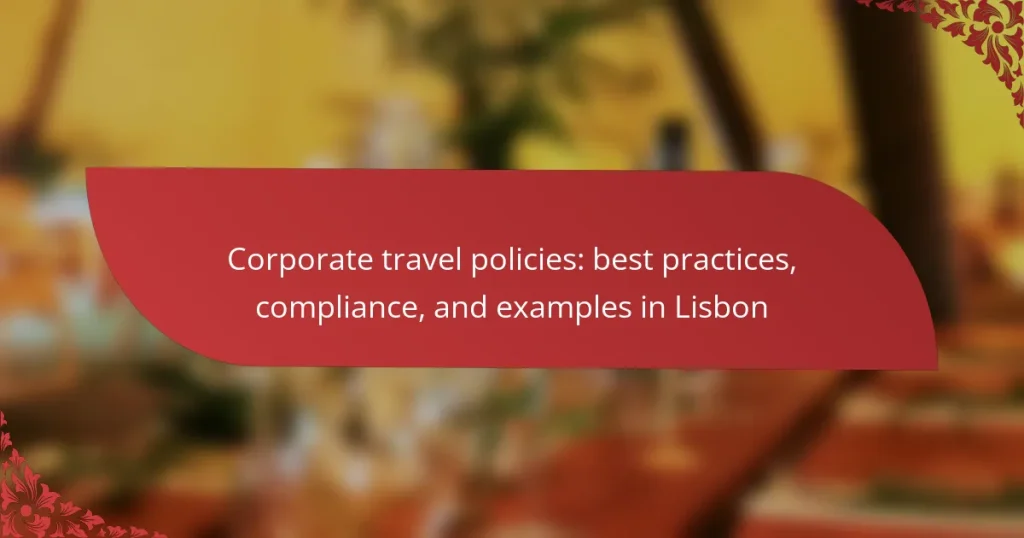 Corporate travel policies: best practices, compliance, and examples in Lisbon