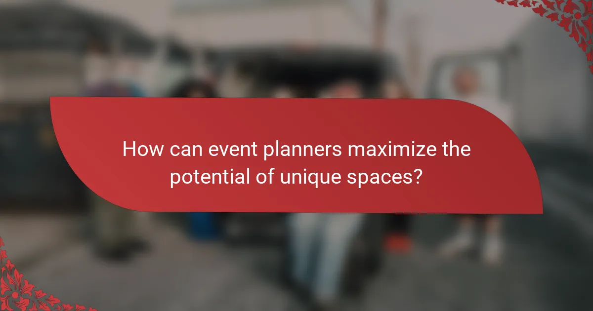 How can event planners maximize the potential of unique spaces?