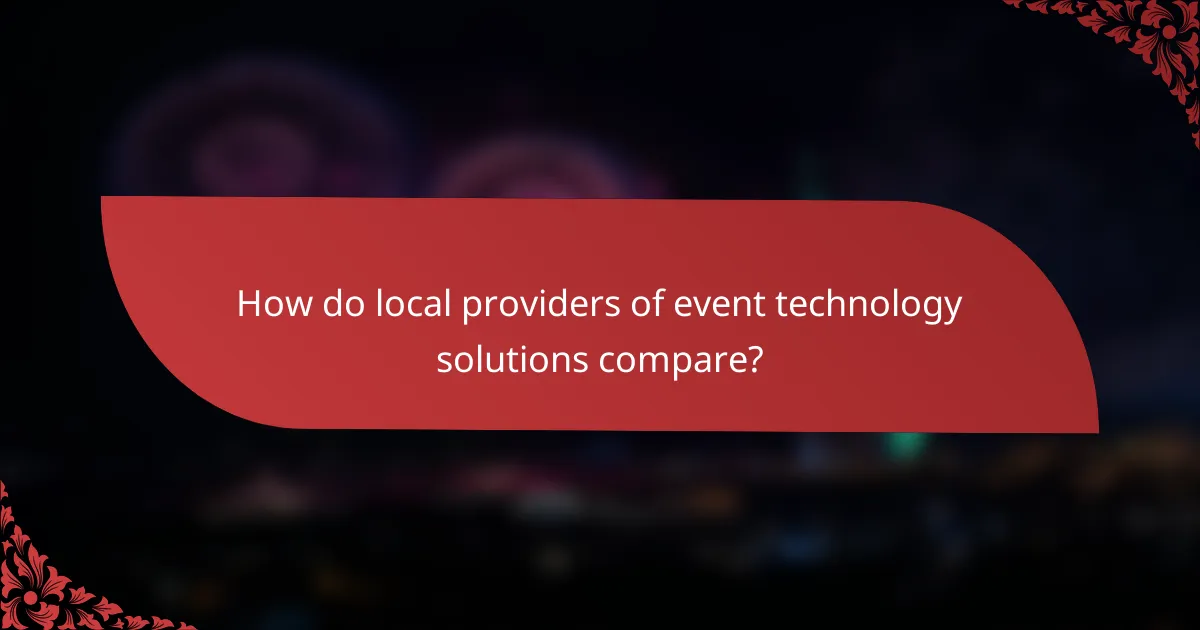 How do local providers of event technology solutions compare?
