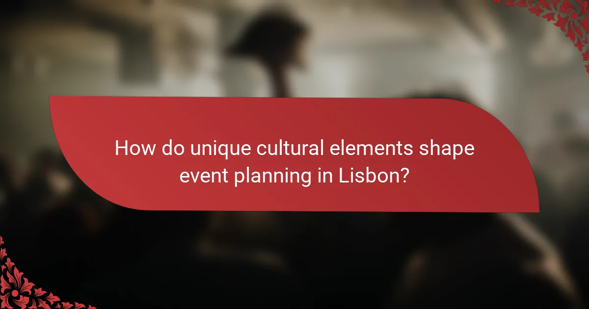 How do unique cultural elements shape event planning in Lisbon?