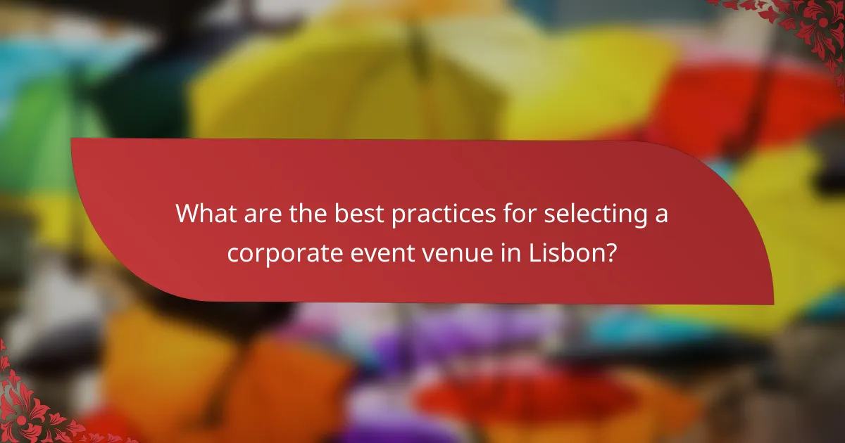 What are the best practices for selecting a corporate event venue in Lisbon?