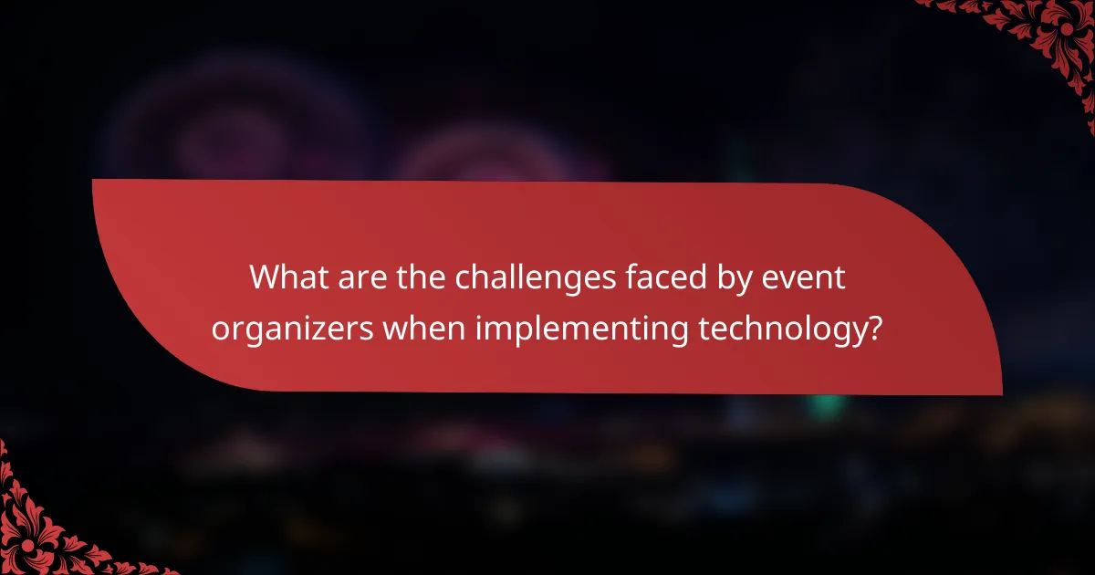 What are the challenges faced by event organizers when implementing technology?
