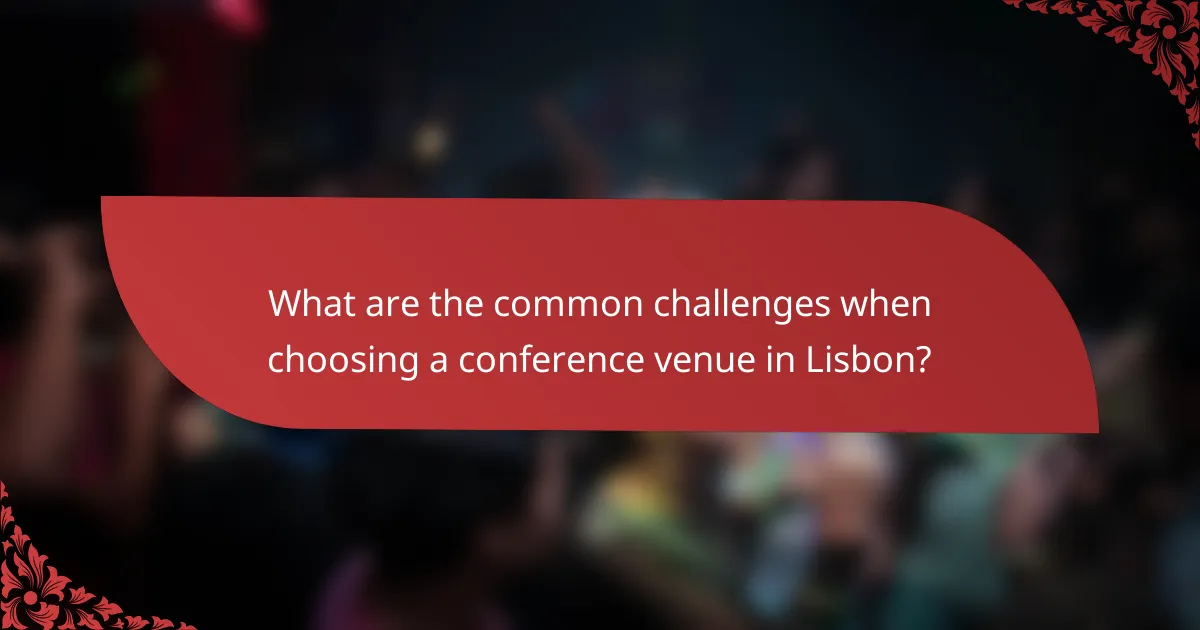 What are the common challenges when choosing a conference venue in Lisbon?