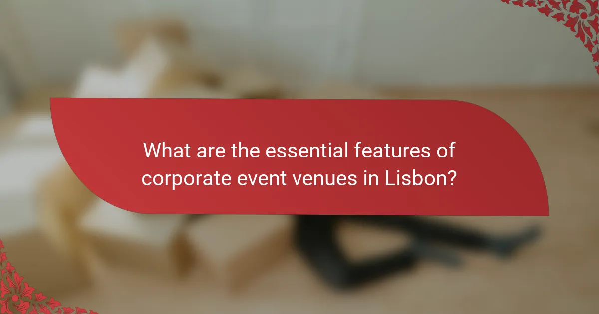 What are the essential features of corporate event venues in Lisbon?