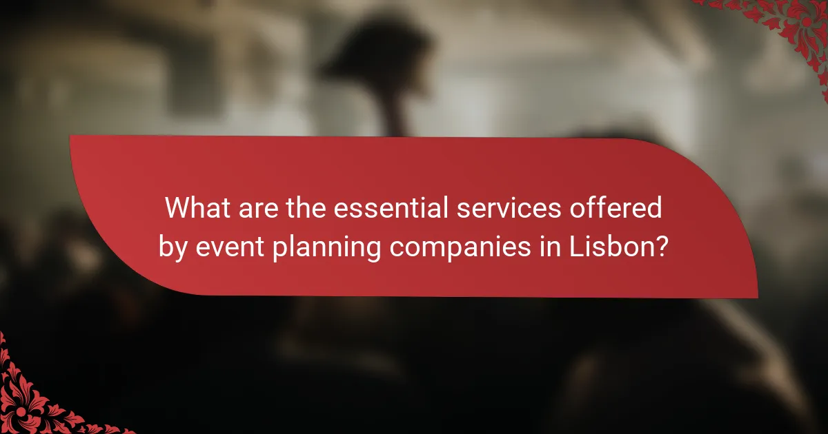 What are the essential services offered by event planning companies in Lisbon?