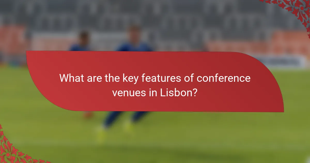 What are the key features of conference venues in Lisbon?
