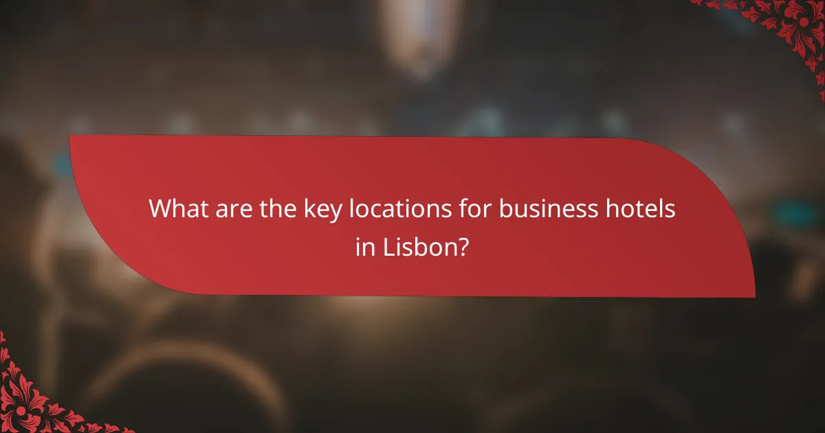 What are the key locations for business hotels in Lisbon?