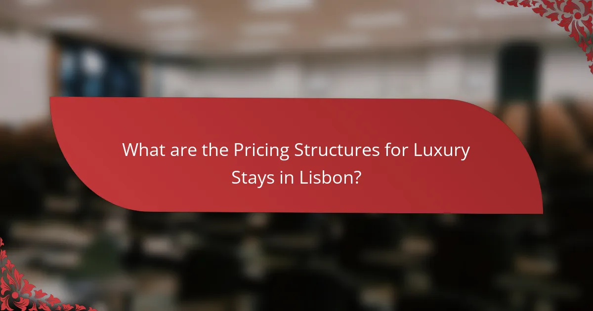What are the Pricing Structures for Luxury Stays in Lisbon?