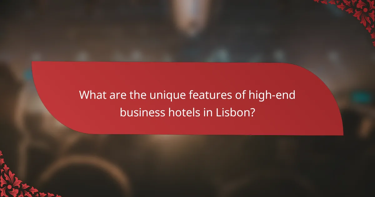 What are the unique features of high-end business hotels in Lisbon?