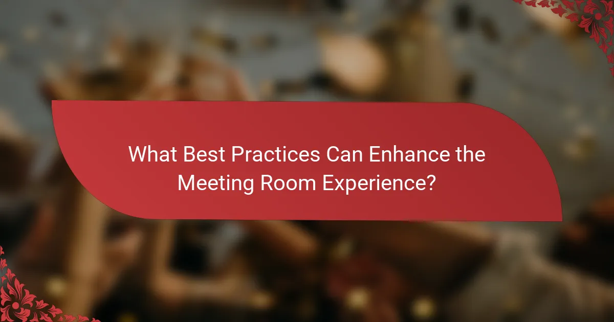 What Best Practices Can Enhance the Meeting Room Experience?