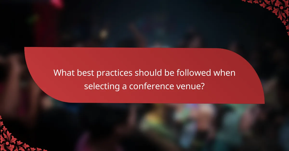 What best practices should be followed when selecting a conference venue?