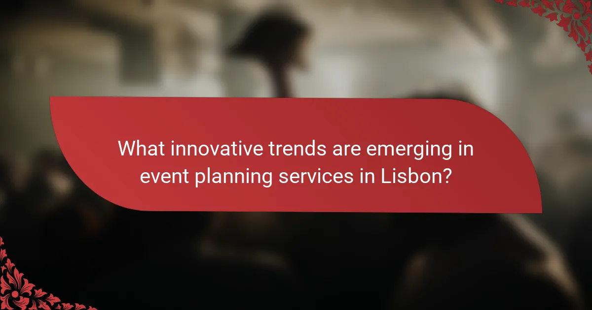 What innovative trends are emerging in event planning services in Lisbon?