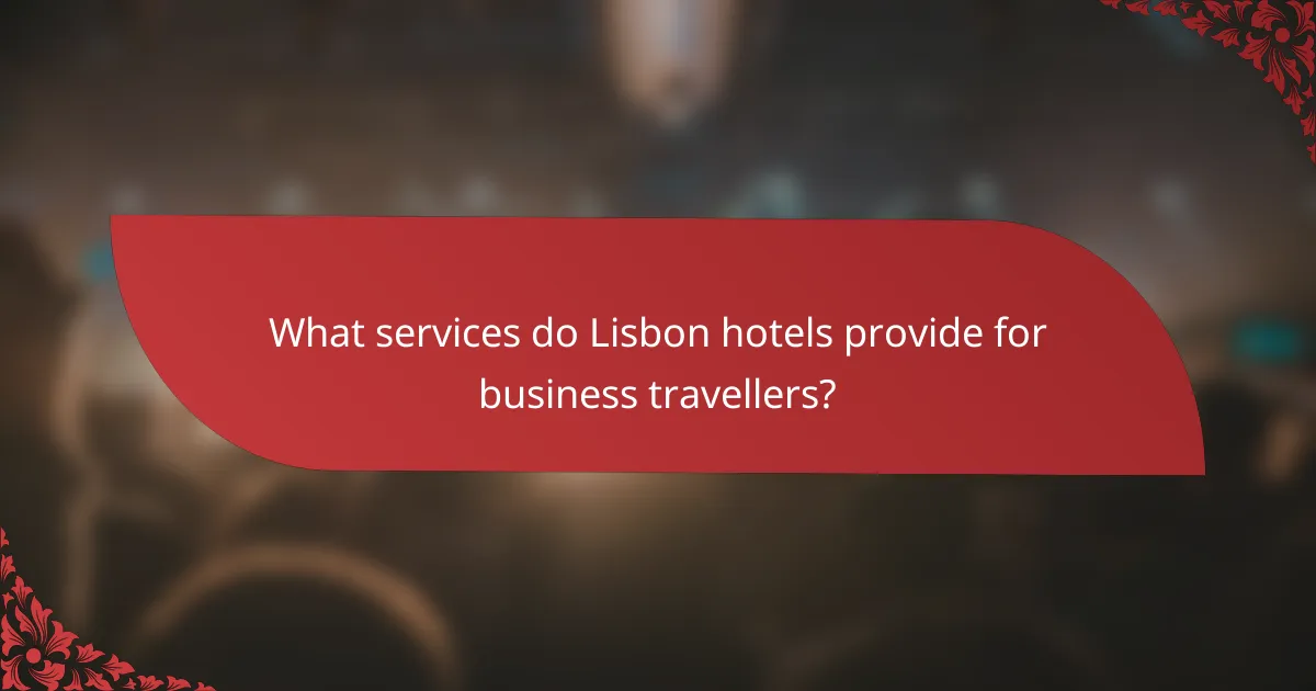 What services do Lisbon hotels provide for business travellers?