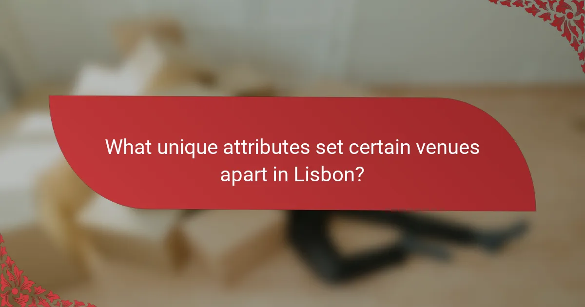 What unique attributes set certain venues apart in Lisbon?