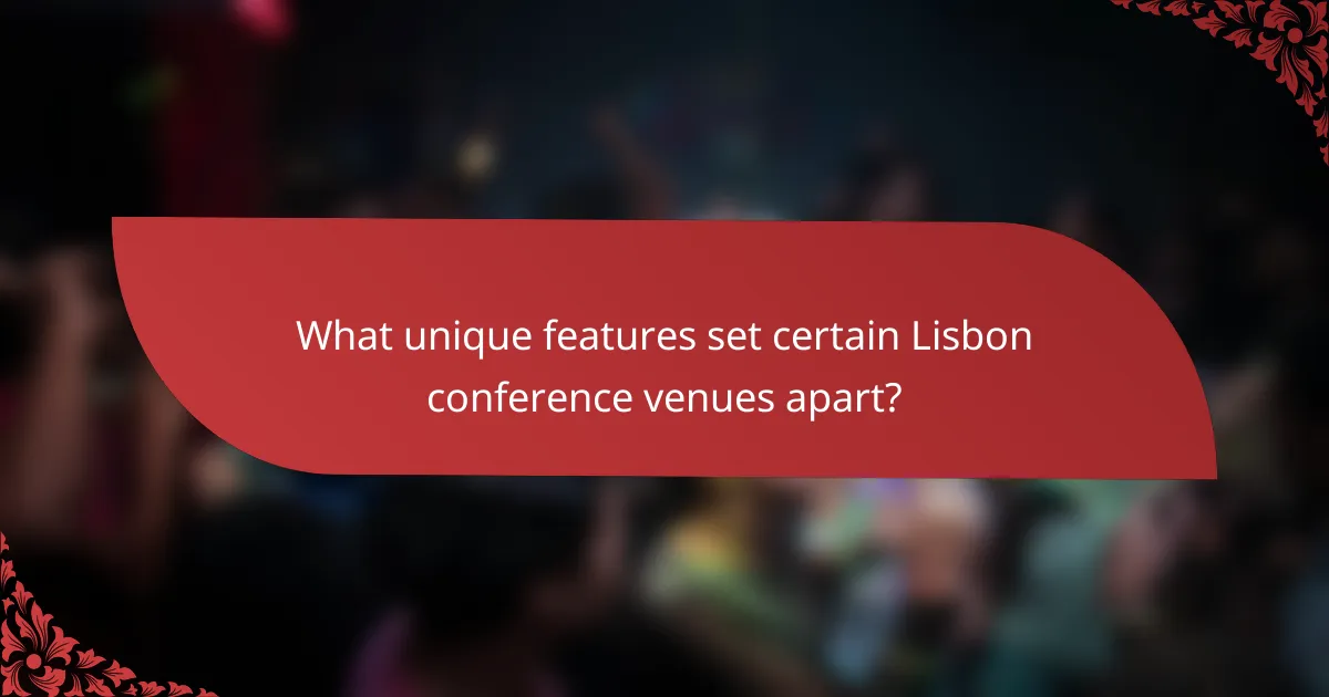 What unique features set certain Lisbon conference venues apart?